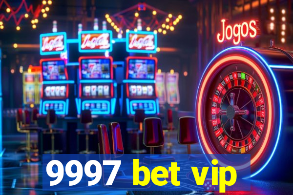 9997 bet vip